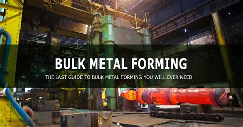 metal forming in bulk